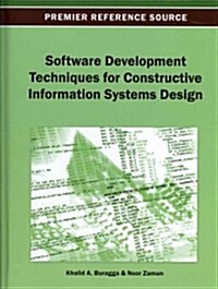 Software Development Techniques for Constructive Information Systems Design (Hardcover)