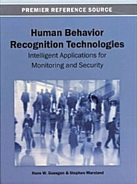 Human Behavior Recognition Technologies: Intelligent Applications for Monitoring and Security (Hardcover)