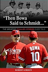 Then Bowa Said to Schmidt. . . (Paperback)