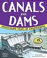 Canals and Dams: Investigate Feats of Engineering with 25 Projects (Paperback)