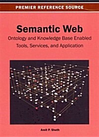 Semantic Web: Ontology and Knowledge Base Enabled Tools, Services, and Applications (Hardcover)