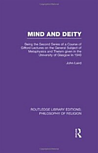 Mind and Deity : Being the Second Series of a Course of Gifford Lectures on the General Subject of Metaphysics and Theism Given in the University of G (Hardcover)