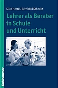 Lehrer Als Berater in Schule Und Unterricht (Paperback)