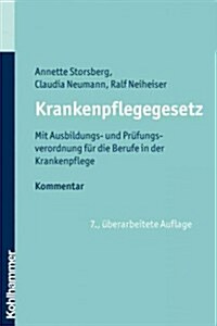 Krankenpflegegesetz: Mit Ausbildungs- Und Prufungsverordnung Fur Die Berufe in Der Krankenpflege. Kommentar (Paperback, 7, 7., Uberarbeite)