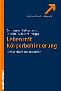 Leben Mit Korperbehinderung: Perspektiven Der Inklusion (Paperback)