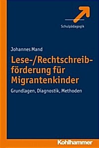 Lese-/Rechtschreibforderung Fur Migrantenkinder: Grundlagen, Diagnostik, Methoden (Paperback)