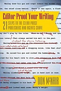 Editor-Proof Your Writing: 21 Steps to the Clear Prose Publishers and Agents Crave (Paperback)