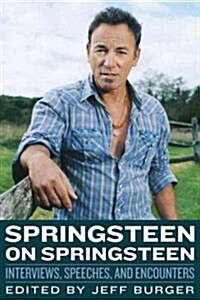Springsteen on Springsteen: Interviews, Speeches, and Encounters (Hardcover)