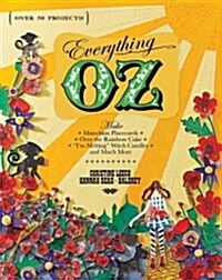 Everything Oz: Make Munchkin Placecards, Over the Rainbow Cake, Im Melting Witch Candles, and Much More (Paperback)