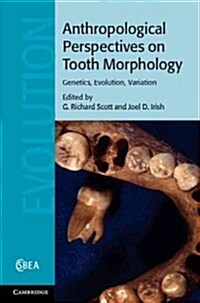 Anthropological Perspectives on Tooth Morphology : Genetics, Evolution, Variation (Hardcover)