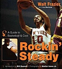 Rockin Steady: A Guide to Basketball & Cool (Paperback)