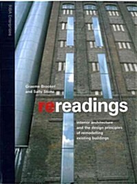 Re-Readings: Interior Architecture and the Design Principles of Remodelling Existing Buildings (Hardcover)