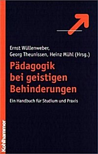 Padagogik Bei Geistigen Behinderungen: Ein Lehrbuch Fur Studium Und Praxis (Hardcover)