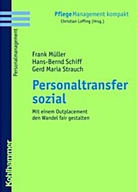 Personaltransfer Sozial: Mit Einem Outplacement Den Wandel Fair Gestalten (Paperback)