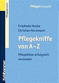 Pflegekniffe Von a - Z: Pflegefehler Erfolgreich Vermeiden (Paperback)