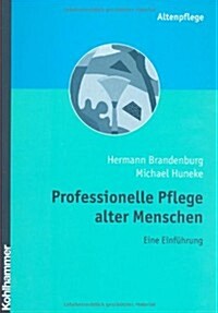 Professionelle Pflege Alter Menschen: Eine Einfuhrung (Hardcover)