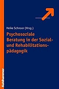 Psychosoziale beratung in der sozial- und rehabilitationspadagogik (Paperback)