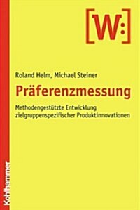 Praferenzmessung: Methodengestutzte Entwicklung Zielgruppenspezifischer Produktinnovationen (Paperback)