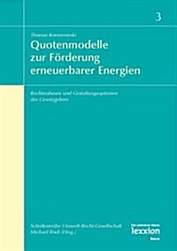 Quotenmodelle Zur Forderung Erneuerbarer Energien: Rechtsrahmen Und Gestaltungsoptionen Des Gesetzgebers (Paperback)