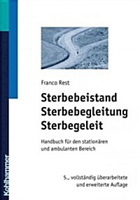 Sterbebeistand, Sterbebegleitung, Sterbegeleit: Handbuch Fur Den Stationaren Und Ambulanten Bereich (Hardcover, 5, 5., Vollstandig)