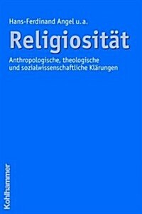 Religiositat: Anthropologische, Theologische Und Sozialwissenschaftliche Klarungen (Paperback)
