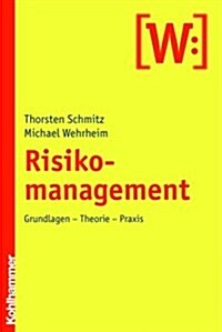 Risikomanagement: Grundlagen - Theorie - Praxis (Paperback)