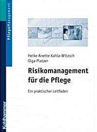 Risikomanagement Fur Die Pflege: Ein Praktischer Leitfaden (Paperback)