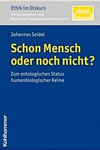 Schon Mensch Oder Noch Nicht?: Zum Ontologischen Status Humanbiologischer Keime (Paperback)