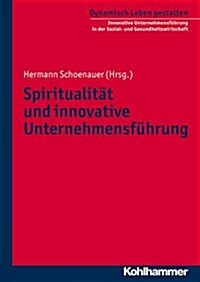 Spiritualitat Und Innovative Unternehmensfuhrung (Paperback)