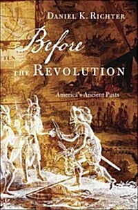 Before the Revolution: Americas Ancient Pasts (Paperback)