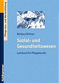 Sozial- Und Gesundheitswesen: Lehrbuch Fur Pflegeberufe (Paperback)