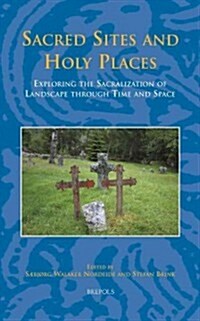 SEM 11 Sacred Sites and Holy Places, Nordeide: Exploring the Sacralization of Landscape Through Time and Space (Hardcover)