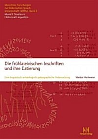 Die Fruhlateinischen Inschriften Und Ihre Datierung: Eine Linguistisch-Archaologisch-Palaographische Untersuchung (Hardcover)