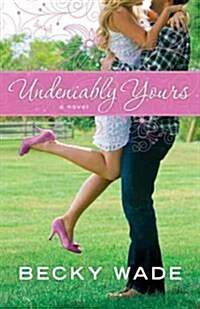 Undeniably Yours (Paperback)