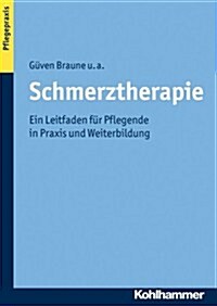 Schmerztherapie: Ein Leitfaden Fur Pflegende in Praxis Und Weiterbildung (Paperback)