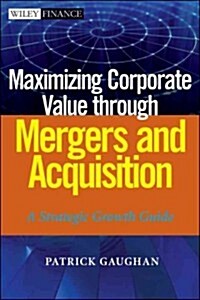 Maximizing Corporate Value through Mergers and Acquisitions (Hardcover)