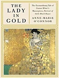 The Lady in Gold: The Extraordinary Tale of Gustav Klimts Masterpiece, Portrait of Adele Bloch-Bauer (Audio CD, CD)