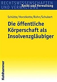 Die Offentliche Korperschaft Als Insolvenzglaubiger (Paperback)