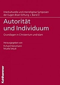 Autoritat Und Individuum: Grundlagen in Christentum Und Islam (Paperback)