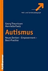 Autismus: Neues Denken - Empowerment - Best-Practice (Paperback)