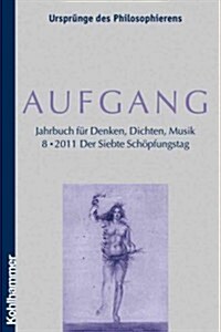 Aufgang. Band 8 (2011): Der Siebte Schopfungstag (Paperback)