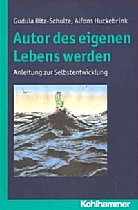 Autor Des Eigenen Lebens Werden: Anleitung Zur Selbstentwicklung (Paperback)