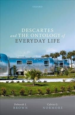 Descartes and the Ontology of Everyday Life (Hardcover)