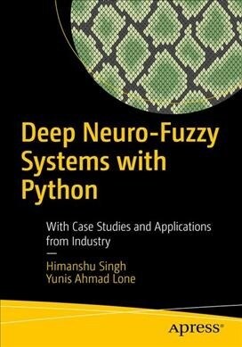 Deep Neuro-Fuzzy Systems with Python: With Case Studies and Applications from the Industry (Paperback)