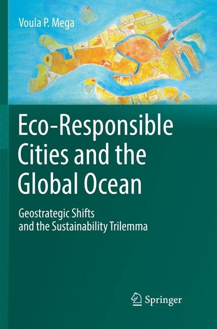 Eco-Responsible Cities and the Global Ocean: Geostrategic Shifts and the Sustainability Trilemma (Paperback, Softcover Repri)