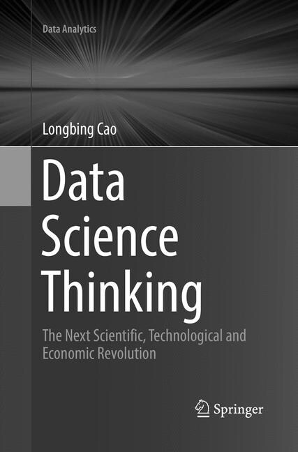 Data Science Thinking: The Next Scientific, Technological and Economic Revolution (Paperback, Softcover Repri)