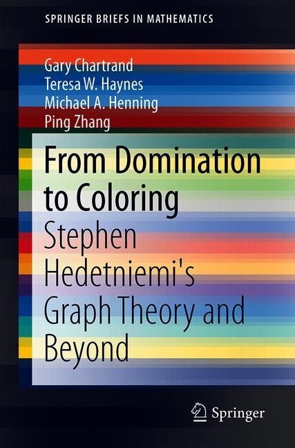 From Domination to Coloring: Stephen Hedetniemis Graph Theory and Beyond (Paperback, 2019)