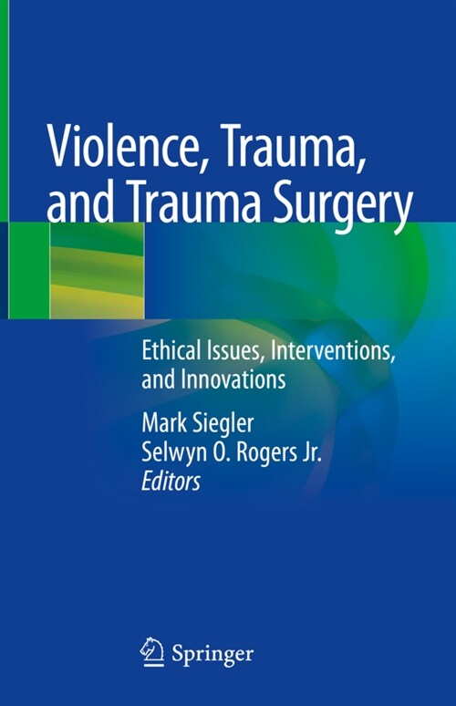 Violence, Trauma, and Trauma Surgery: Ethical Issues, Interventions, and Innovations (Hardcover, 2020)