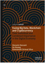 Fusing Big Data, Blockchain and Cryptocurrency: Their Individual and Combined Importance in the Digital Economy (Hardcover, 2019)