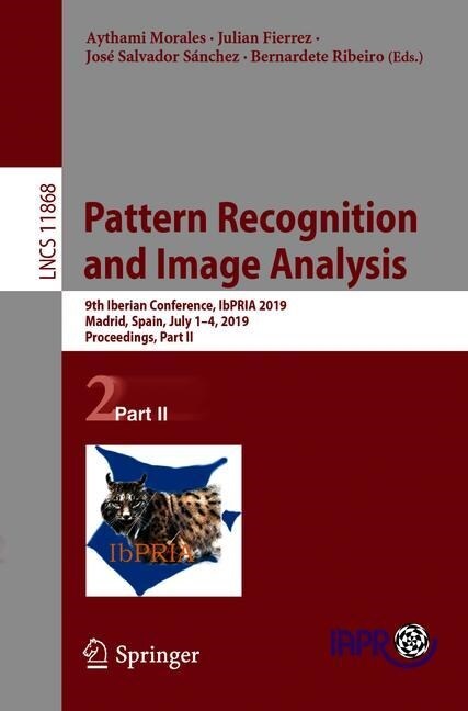 Pattern Recognition and Image Analysis: 9th Iberian Conference, Ibpria 2019, Madrid, Spain, July 1-4, 2019, Proceedings, Part II (Paperback, 2019)